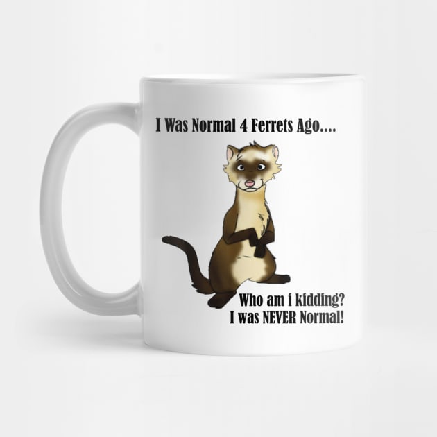 I Was Normal 4 Ferrets Ago by creativitythings 